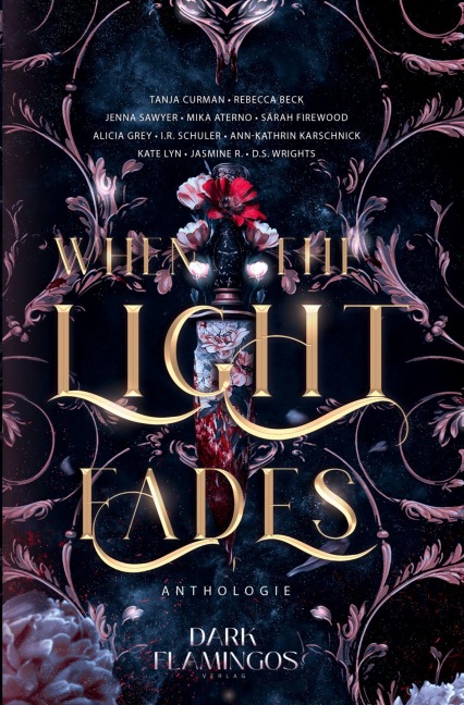 When the Light Fades - Alicia Grey, Jasmine R., D. S. Wrights, Ann-Kathrin Karschnick, I. R. Schuler