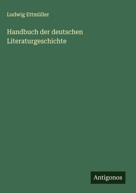 Handbuch der deutschen Literaturgeschichte - Ludwig Ettmüller