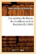 Cover-Bild zum Titel 'Les mystères du blason, de la noblesse et de la féodalité (Éd.1868)' von 'Gourdon de Genouillac H'