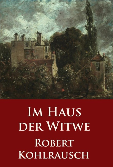 Im Haus der Witwe - Robert Kohlrausch