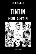 Cover-Bild zum Titel 'Tintin, mon copain' von 'Léon Degrelle'