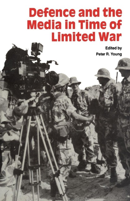 Defence and the Media in Time of Limited War - Peter R Young