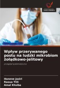 Wp¿yw przerywanego postu na ludzki mikrobiom ¿o¿¿dkowo-jelitowy - Hanène Jaziri, Raoua Tlili, Amal Khsiba