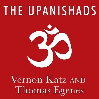 The Upanishads Lib/E: A New Translation - Vernon Katz