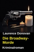Cover-Bild zum Titel 'Die Broadway-Morde: Kriminalroman' von 'Laurence Donovan'