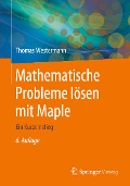 Mathematische Probleme lösen mit Maple - Thomas Westermann