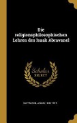 Cover-Bild zum Titel 'Die Religionsphilosophischen Lehren Des Isaak Abravanel' von 'Jacob Guttmann'