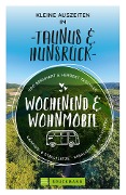 Wochenend & Wohnmobil Kleine Auszeiten Im Taunus & Hunsrück - Udo Bernhart, Herbert Taschler