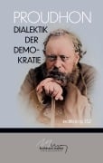 Dialektik der Demokratie - Pierre-Joseph Proudhon