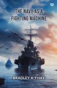 Cover-Bild zum Titel 'The Navy As A Fighting Machine' von 'Bradley A. Fiske'