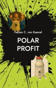 Cover-Bild zum Titel 'Polar Profit' von 'Fabian C. von Kaenel'