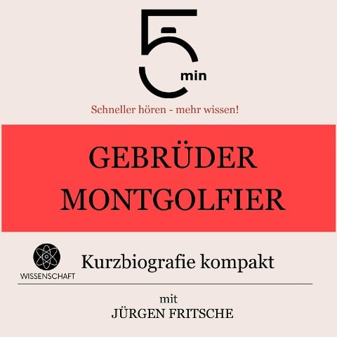 Gebrüder Montgolfier: Kurzbiografie kompakt - Jürgen Fritsche, Minuten, Minuten Biografien