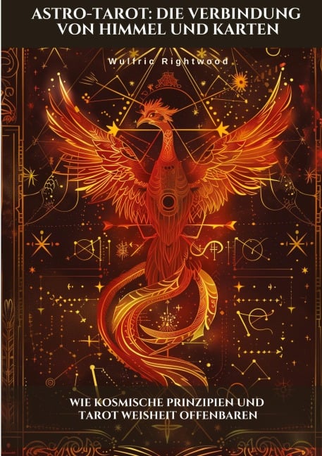 Astro-Tarot: Die Verbindung von Himmel und Karten - Wulfric Rightwood