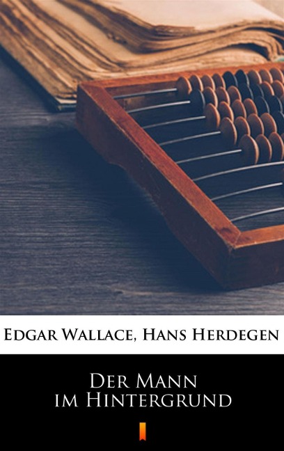 Der Mann im Hintergrund - Hans Herdegen, Edgar Wallace