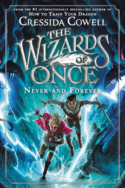 The Wizards of Once: Never and Forever - Cressida Cowell