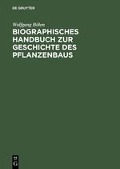 Biographisches Handbuch zur Geschichte des Pflanzenbaus - Wolfgang Böhm