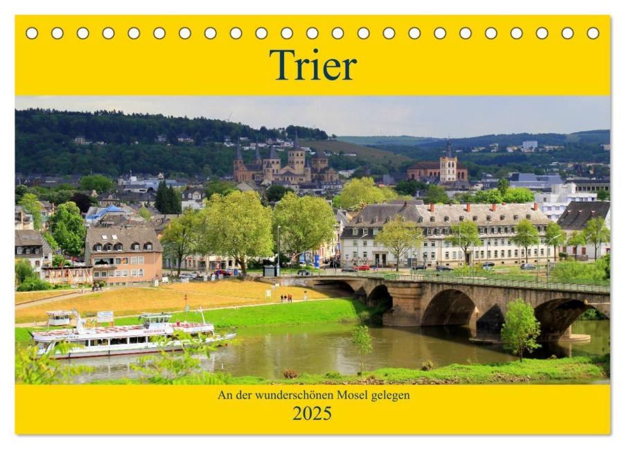 Trier - An der wunderschönen Mosel gelegen (Tischkalender 2025 DIN A5 quer), CALVENDO Monatskalender - Arno Klatt