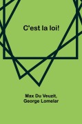 Cover-Bild zum Titel 'C'est la loi!' von 'Max Du Veuzit, George Lomelar'