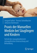 Cover-Bild zum Titel 'Praxis der Manuellen Medizin bei Säuglingen und Kindern' von 'Irmgard Seifert, Johannes Buchmann, Thomas Schnellbacher'