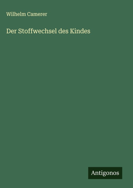 Der Stoffwechsel des Kindes - Wilhelm Camerer