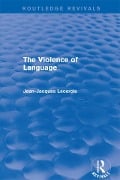 Routledge Revivals: The Violence of Language (1990) - Jean-Jacques Lecercle