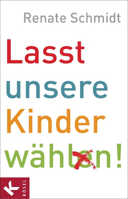 Lasst unsere Kinder wählen! - Renate Schmidt