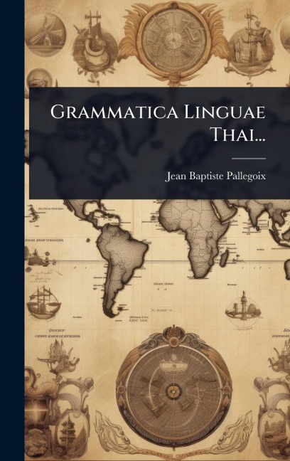 Grammatica Linguae Thai... - Jean Baptiste Pallegoix