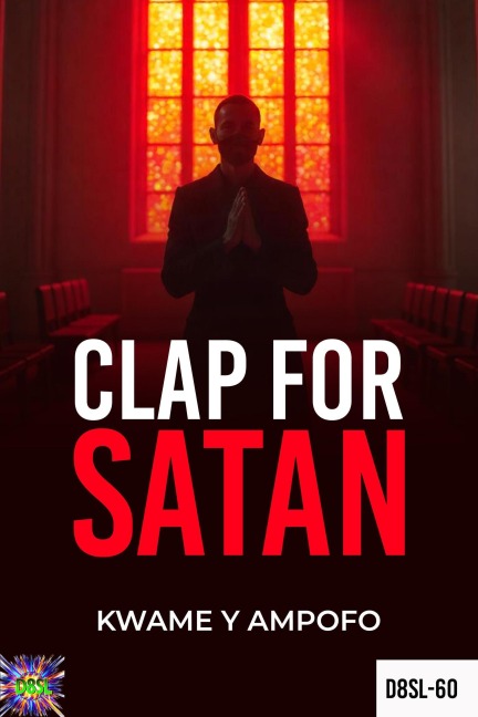 Clap for Satan (December 8 Spiritual Liberation Series, #60) - Prince Karpos, Kwame Y Ampofo