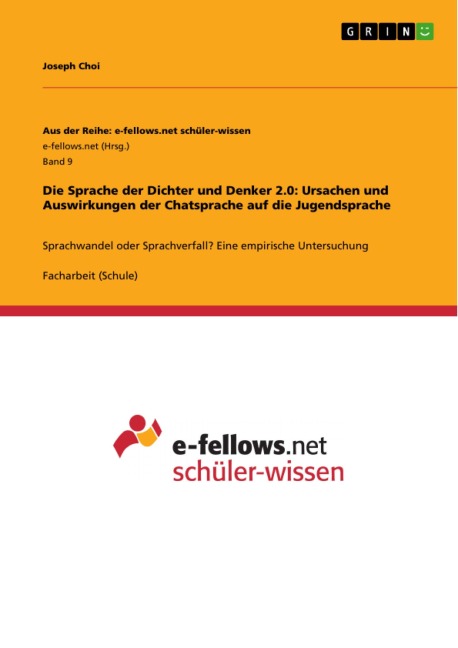 Die Sprache der Dichter und Denker 2.0: Ursachen und Auswirkungen der Chatsprache auf die Jugendsprache - Joseph Choi