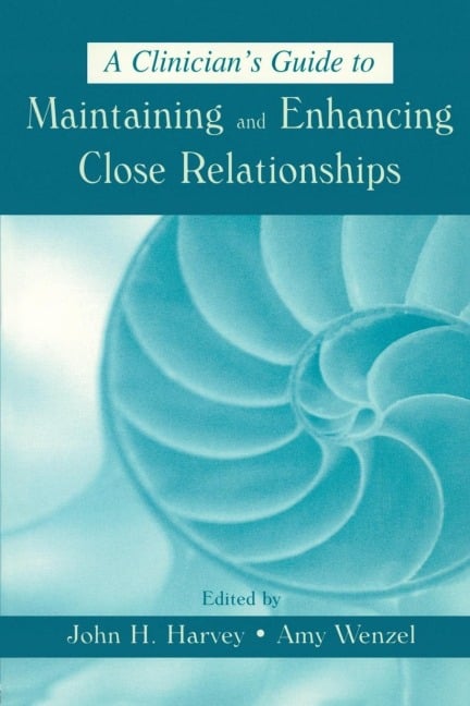 A Clinician's Guide to Maintaining and Enhancing Close Relationships - 