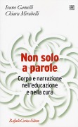 Cover-Bild zum Titel 'Non solo a parole. Corpo e narrazione nell'educazione e nella cura' von 'Ivano Gamelli, Chiara Mirabelli'