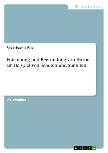 Entstehung und Begründung von Terror am Beispiel von Schiiten und Sunniten - Rhea-Sophia Riis