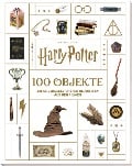 Aus den Filmen zu Harry Potter: 100 Objekte: Die unvergesslichsten Requisiten aus den Filmen - Jody Revenson