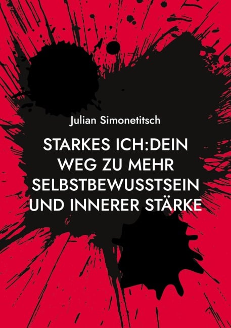 Starkes ich Dein Weg zu mehr Selbstbewusstsein und innerer Stärke - Julian Simonetitsch