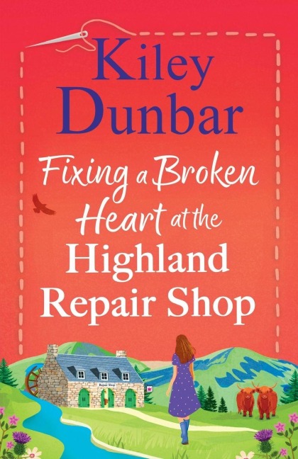 Fixing a Broken Heart at the Highland Repair Shop - Kiley Dunbar