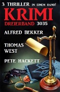 Cover-Bild zum Titel 'Krimi Dreierband 3035 - 3 Thriller in einem Band!' von 'Alfred Bekker, Thomas West, Pete Hackett'