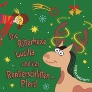 Cover-Bild zum Titel 'Die Ritterhexe Lucilla und das Rentierschlitten-Pferd' von 'Verena Maria Mayr'