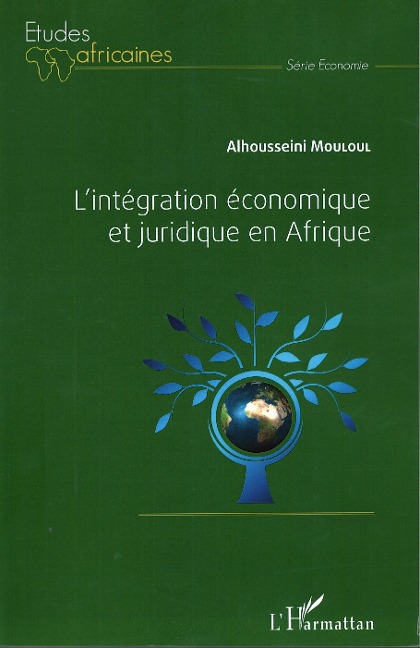 L'integration economique et juridique en Afrique - Mouloul Alhousseini Mouloul