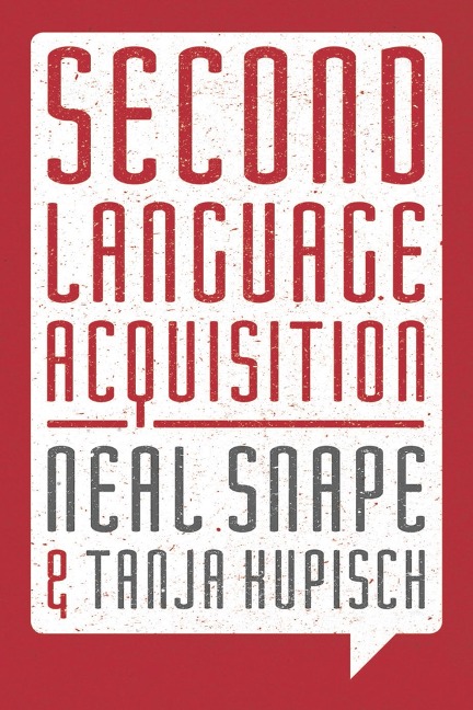 Second Language Acquisition - Neal Snape, Tanja Kupisch