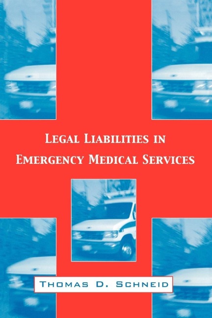 Legal Liabilities in Emergency Medical Services - Thomas D. Schneid