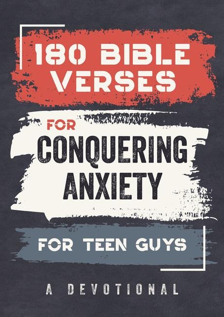 180 Bible Verses for Conquering Anxiety for Teen Guys - Paul Kent