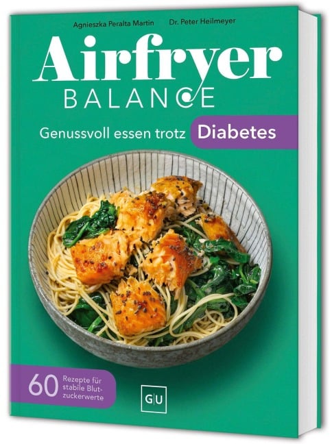 Airfryer Balance - Genussvoll essen trotz Diabetes - Agnieszka Peralta Martin, Peter Heilmeyer