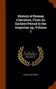 History of Roman Literature, From its Earliest Period to the Augustan ag, Volume 1 - John Colin Dunlop