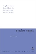 Cover-Bild zum Titel 'Teacher Supply' von 'Stephen Gorard, Patrick White, Emma Smith, Beng Huat See'