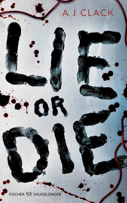 Lie or Die - A. J. Clack
