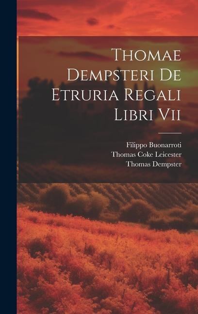 Thomae Dempsteri De Etruria Regali Libri Vii - Thomas Dempster, Filippo Buonarroti