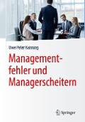 Managementfehler und Managerscheitern - Uwe Peter Kanning