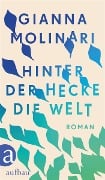 Cover-Bild zum Titel 'Hinter der Hecke die Welt' von 'Gianna Molinari'