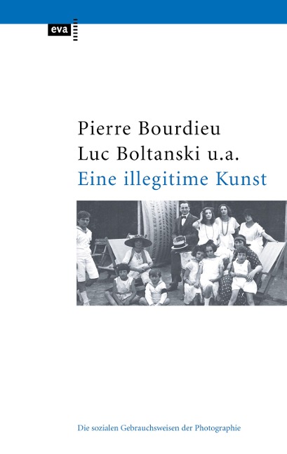 Eine illegitime Kunst - Pierre Bourdieu, Luc Boltanski, Robert Castel, Gerard Lagneau, Dominique Schnapper