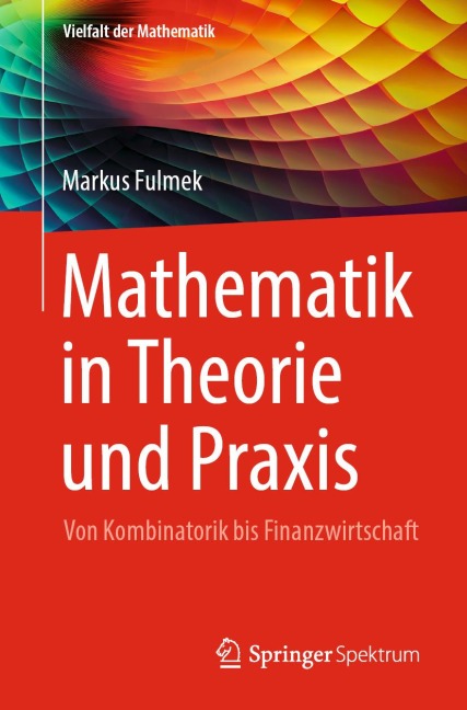 Mathematik in Theorie und Praxis - Markus Fulmek